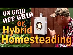 ON GRID, OFF GRID or HYBRID HOMESTEADING. The Best Of Both Worlds. A Backwoods Living Vlog #133