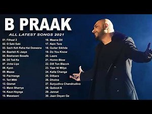 Best Of B Praak | B Praak Latest Bollywood Songs 2022