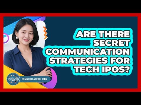 Are There Secret Communication Strategies For Tech IPOs? - Communications Jobs