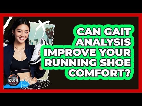 Can Gait Analysis Improve Your Running Shoe Comfort? - Sneaker Culture Digest