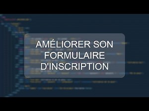 6. Améliorer son formulaire d'inscription