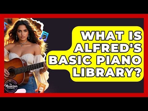 What Is Alfred's Basic Piano Library? - The Musician Encyclopedia