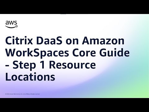 Citrix DaaS on Amazon WorkSpaces Core Guide - Step 1 Resource Locations | Amazon Web Services