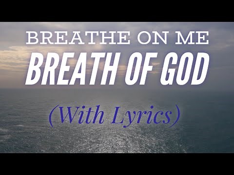 Breathe On Me Breath of God (with lyrics) - The most Beautiful Hymn!