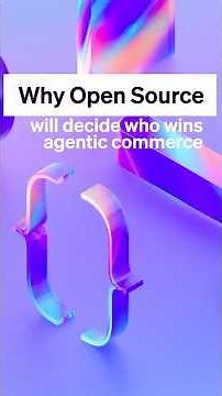 Six reasons why open source will decide who wins agentic commerce