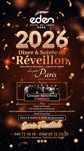 ✨ Réveillon 2026 – Dîner & Soirée au Petit Paris ✨ Célébrez le passage à la nouvelle année dans une ambiance chaleureuse et festive au Restaurant Le Petit Paris – Hôtel Eden Bel Abbès 🎉 📅 Mercredi 31 décembre 🕘 À partir de 21h00 🎶 Animation : Groupe MeloWest & DJ 👨‍👩‍👧‍👦 Soirée familiale 🍽 Menu : • Bisque de crustacés • Filet de daurade à l’armoricaine • Gigot d’agneau braisé au four, julienne de légumes & pommes nouvelles • Bûche de nouvel an 💰 Dîner & Soirée : 5000 DA / personne 📞 R