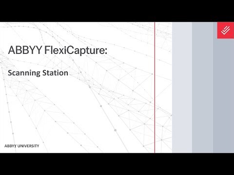 ABBYY FlexiCapture Explainer: Scanning Station