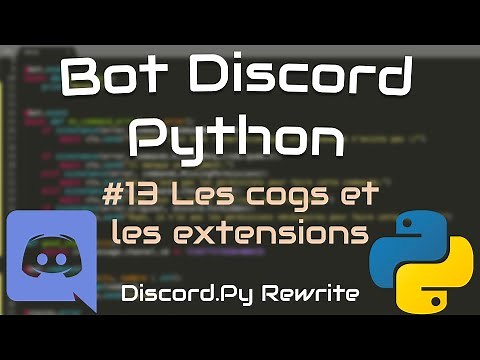 #13 Créer un bot discord ! Python (Les Cogs et Extensions)