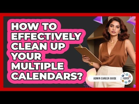 How To Effectively Clean Up Your Multiple Calendars?