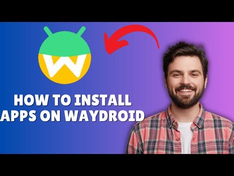 HOW TO INSTALL APPS ON WAYDROID IN 2025