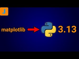 How To Install matplotlib In Python 3.13