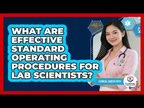 What Are Effective Standard Operating Procedures For Lab Scientists? - Clinical Career Path