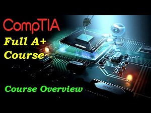 CompTIA A+ Full Video Course for Beginners - Course Overview