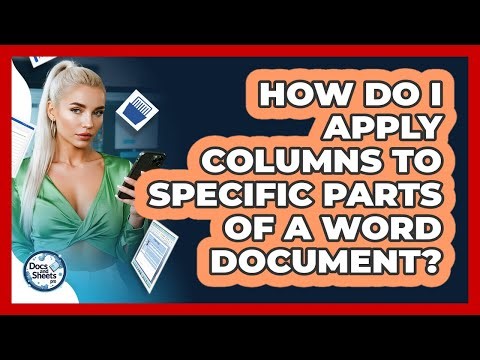 How Do I Apply Columns To Specific Parts Of A Word Document? - Docs and Sheets Pro