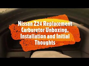 Nissan Z24 Replacement "China" Carburetor unboxing, installation, initial thoughts