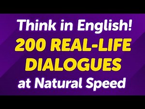 Think in English: 200 Real-Life Dialogues at Natural Speed