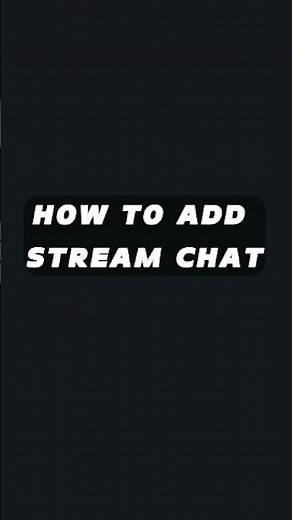 HOW TO ADD STREAM CHAT