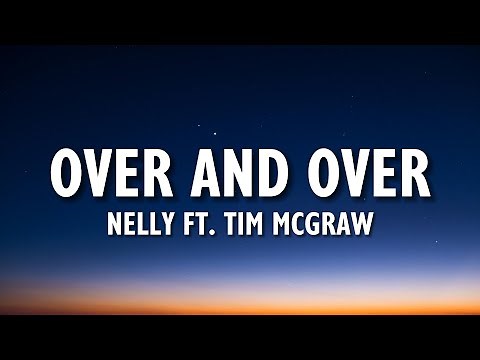 Nelly - Over And Over (Lyrics) ft. Tim McGraw