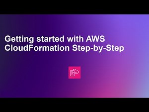 Getting Started with AWS CloudFormation Step-by-Step