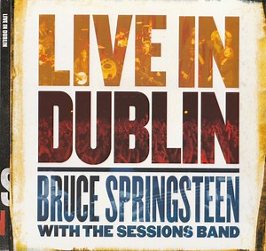 Bruce Springsteen, The Sessions Band - Live In Dublin
