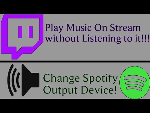 Tutorial: How play music on stream without hearing it and change spotify Ouput Device