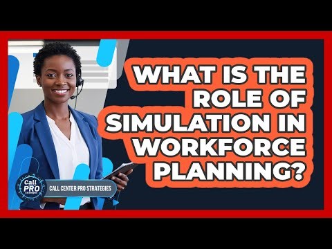 What Is The Role Of Simulation In Workforce Planning?