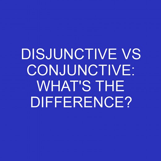 Disjunctive Vs Conjunctive: What's The Difference? » Differencess