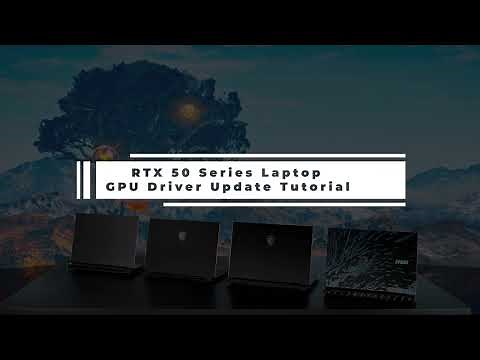 How to update your GPU driver on MSI RTX 50 Series Laptops | MSI