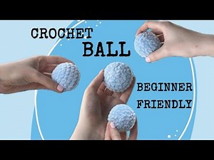 How To Crochet Ball - Beginner Friendly Crochet Tutotial For Absolute Beginners!