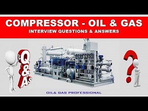 COMPRESSOR - OIL & GAS -INTERVIEW QUESTIONS & ANSWERS