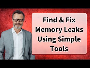 Find & Fix Memory Leaks Using Simple Tools
