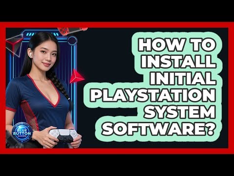How to install initial PlayStation system software?