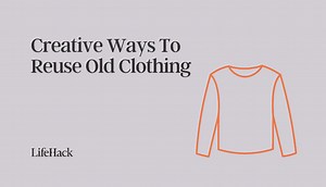 25 Creative Ways To Reuse Old Clothing - LifeHack