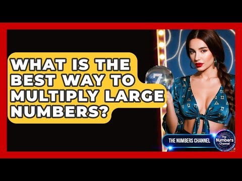 What Is The Best Way To Multiply Large Numbers? - The Numbers Channel