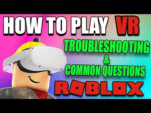 How to play Roblox VR on Oculus Quest 2 TROUBLESHOOTING & Common Questions Answered!