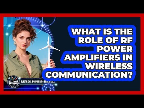 What Is The Role Of RF Power Amplifiers In Wireless Communication?
