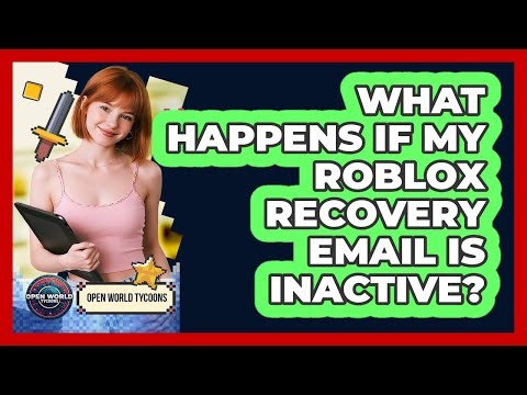 What Happens If My Roblox Recovery Email Is Inactive?