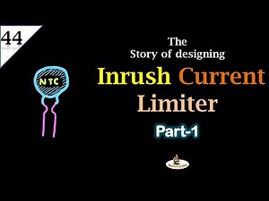 L44: The story of designing an Inrush Current Limiter | Switching Transients | Transformer Series