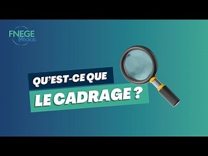 Qu'est-ce que le cadrage ?
