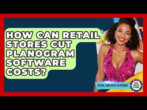 How Can Retail Stores Cut Planogram Software Costs? - Retail Employee Playbook
