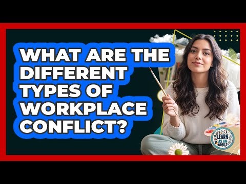 What Are The Different Types Of Workplace Conflict?