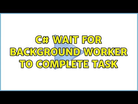 c# wait for background worker to complete task (3 Solutions!!)