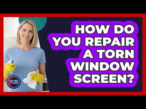 How Do You Repair A Torn Window Screen?