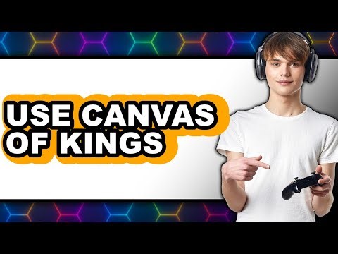 How to Use Canvas of Kings 2025 - Easy Guide