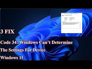 3 Fix Code 34 Windows Can’t Determine The Settings For Device in Windows 11