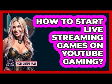 How To Start Live Streaming Games On YouTube Gaming?