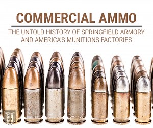 Commercial Ammo: The Untold History of Springfield Armory and America's Munitions Factories