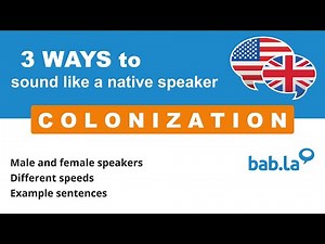 COLONIZATION pronunciation | Improve your language with bab.la
