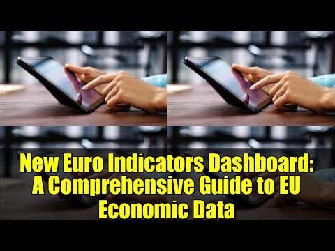New Euro Indicators Dashboard: A Comprehensive Guide to EU Economic Data