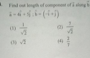 Find the length of the component of vector a along vector b, wh... | Filo